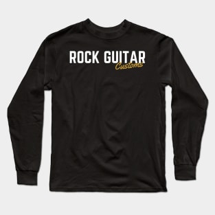 ROCK GUITAR CUSTOMS Long Sleeve T-Shirt